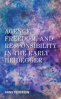 Cover image: Agency, Freedom, and Responsibility in the Early Heidegger 9781786612557