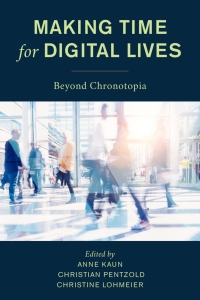 Cover image: Making Time for Digital Lives 1st edition 9781786612977