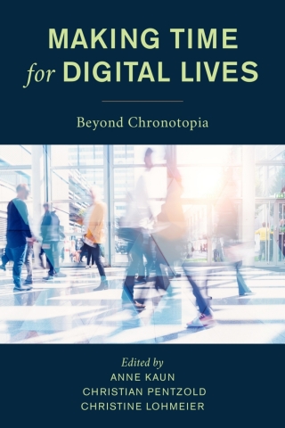 Imagen de portada: Making Time for Digital Lives 1st edition 9781786612977