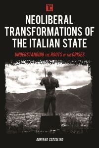 Cover image: Neoliberal Transformations of the Italian State 9781786614735