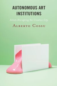 Cover image: Autonomous Art Institutions 9781786616029