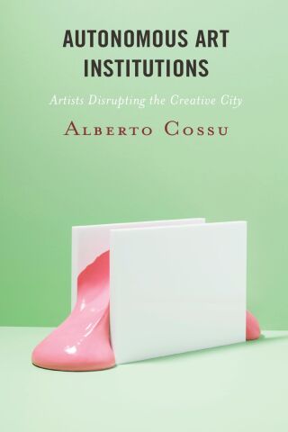 Imagen de portada: Autonomous Art Institutions 9781786616029