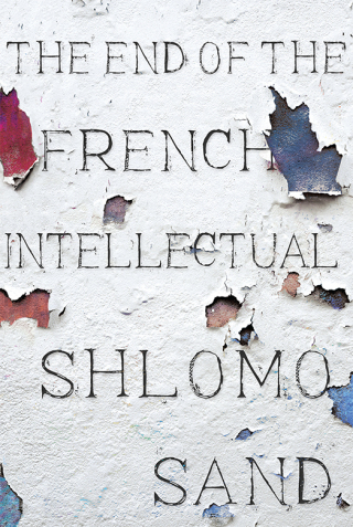 Imagen de portada: The End of the French Intellectual 9781786635082