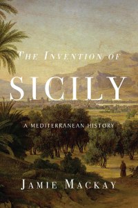 صورة الغلاف: The Invention of Sicily 9781786637734