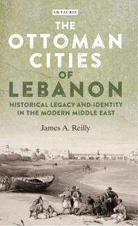 Cover image: The Ottoman Cities of Lebanon 1st edition 9781784535544