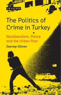 Omslagafbeelding: The Politics of Crime in Turkey 1st edition 9781784535438