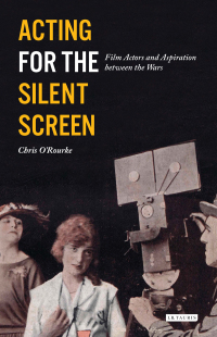 表紙画像: Acting for the Silent Screen 1st edition 9781350242852