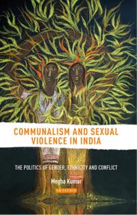 Cover image: Communalism and Sexual Violence in India 1st edition 9781784535308