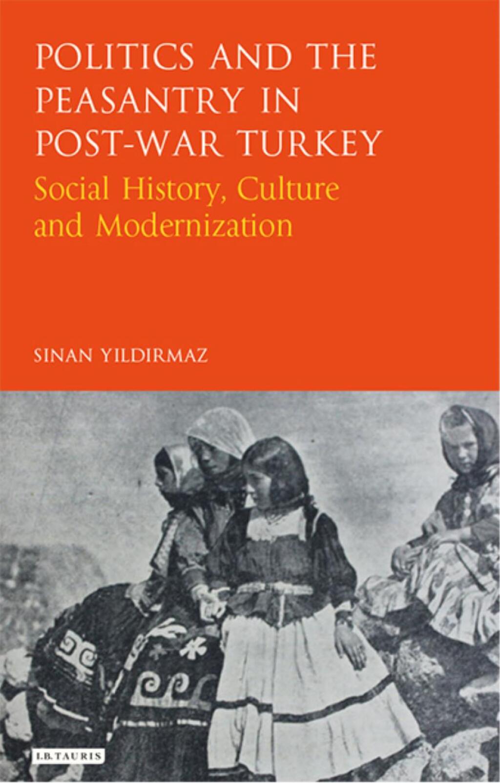 Politics and the Peasantry in Post-War Turkey Social History, Culture and Modernization 1st Edition