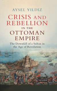Omslagafbeelding: Crisis and Rebellion in the Ottoman Empire 1st edition 9781784535100