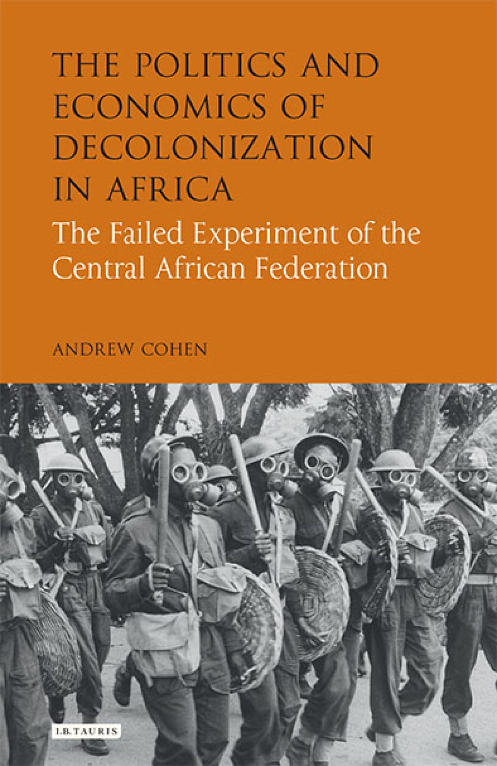 The Politics and Economics of Decolonization in Africa The Failed Experiment of the Central African Federation 1st Edition