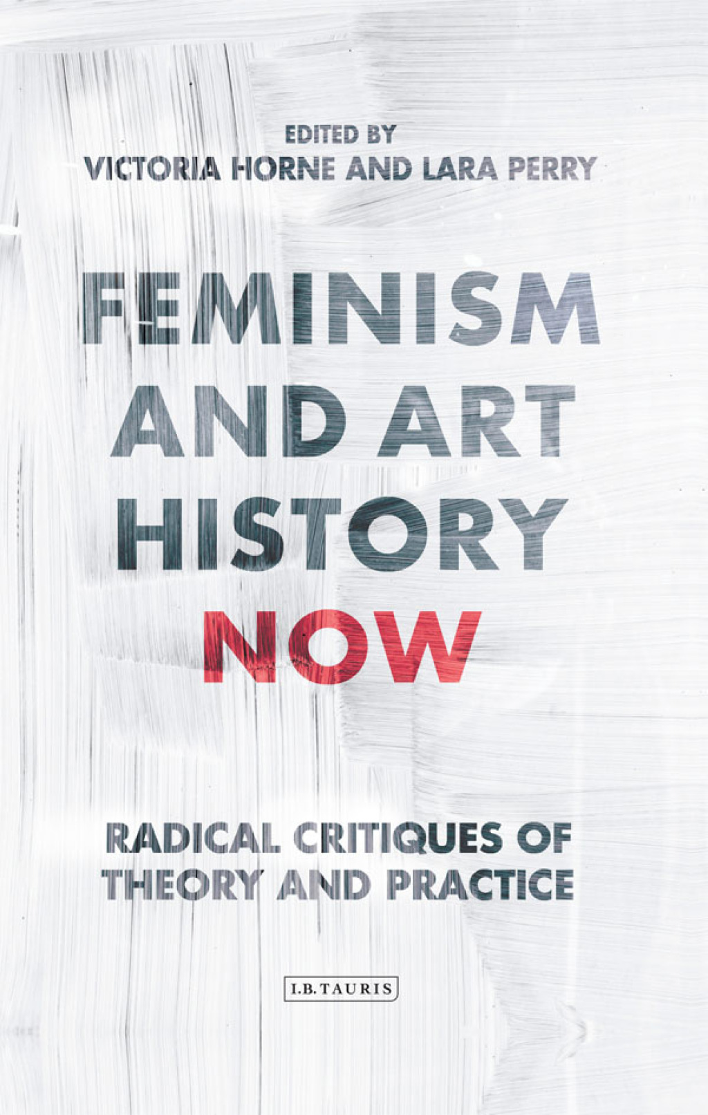 Feminism and Art History Now Radical Critiques of Theory and Practice 1st Edition