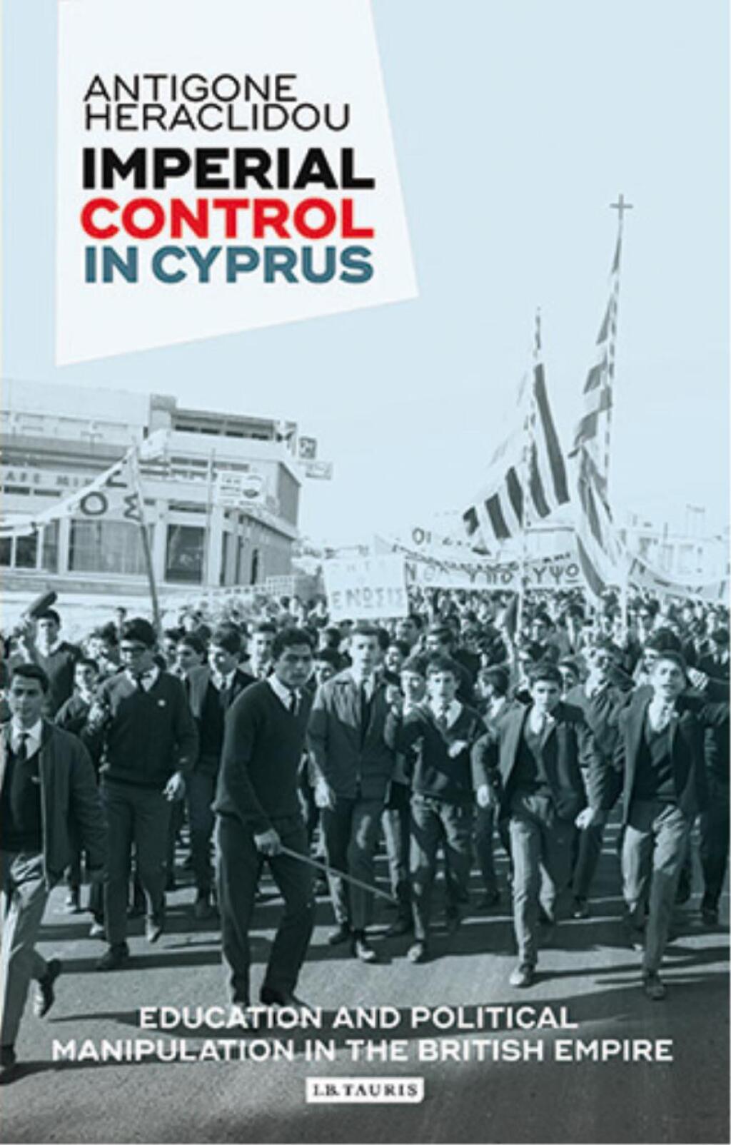 Imperial Control in Cyprus Education and Political Manipulation in the British Empire 1st Edition