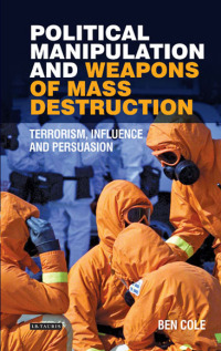 Omslagafbeelding: Political Manipulation and Weapons of Mass Destruction 1st edition 9781784538859