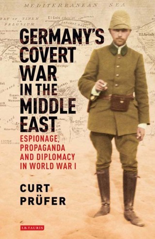 Cover image: Germany's Covert War in the Middle East 1st edition 9781784531430