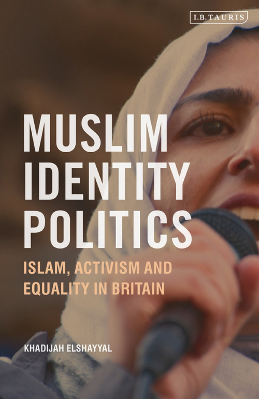 Muslim Identity Politics Islam, Activism and Equality in Britain 1st Edition