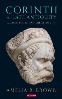 Cover image: Corinth in Late Antiquity 1st edition 9781784538231