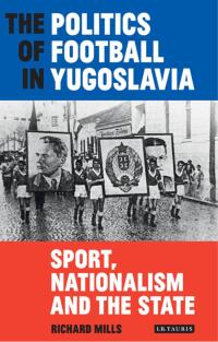 Cover image: The Politics of Football in Yugoslavia 1st edition 9781838603823