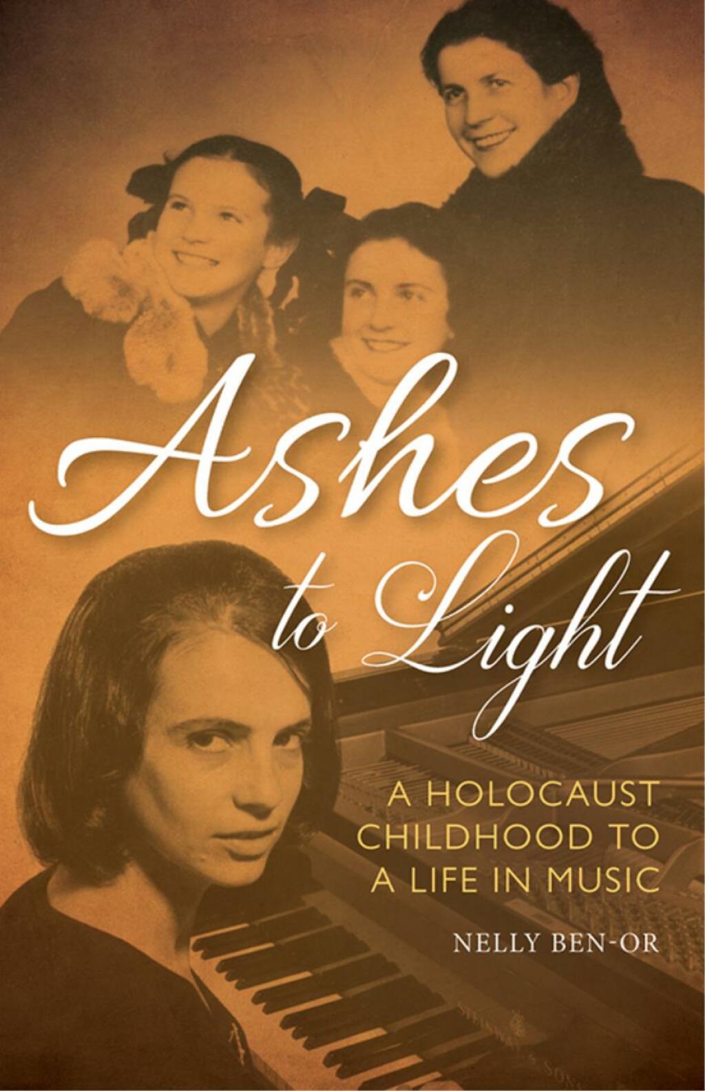Ashes to Light A Holocaust Childhood to a Life in Music 1st Edition