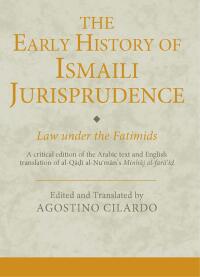 Cover image: The Early History of Ismaili Jurisprudence 1st edition 9781780761299