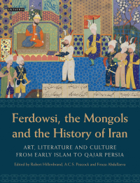 Omslagafbeelding: Ferdowsi, the Mongols and the History of Iran 1st edition 9781780760155