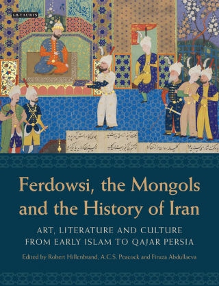 Cover image: Ferdowsi, the Mongols and the History of Iran 1st edition 9781780760155