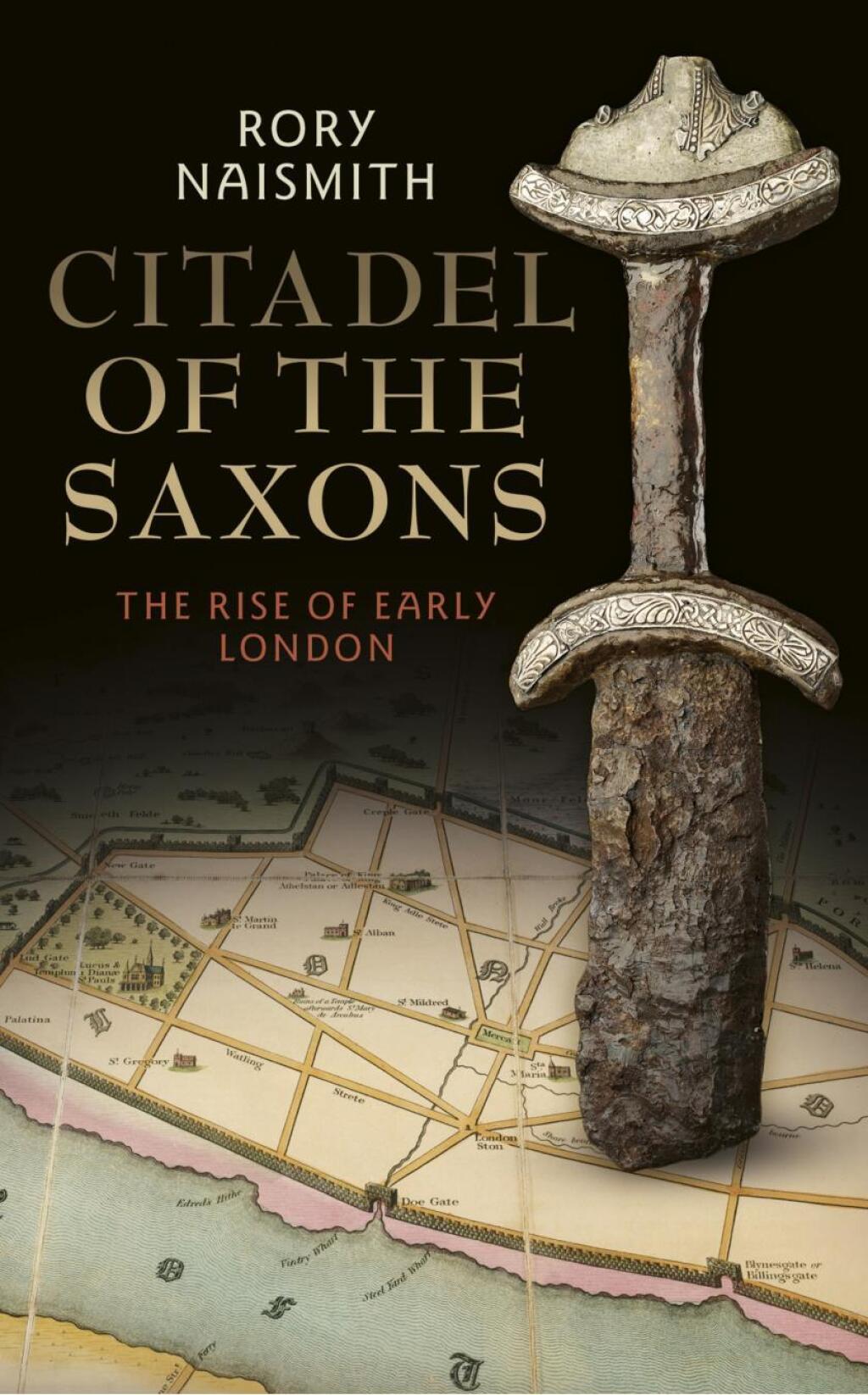 Citadel of the Saxons The Rise of Early London 1st Edition