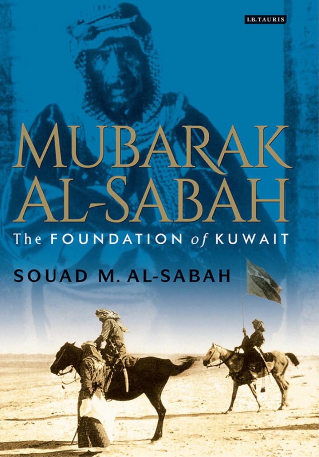 Mubarak Al-Sabah The Foundation of Kuwait 1st Edition