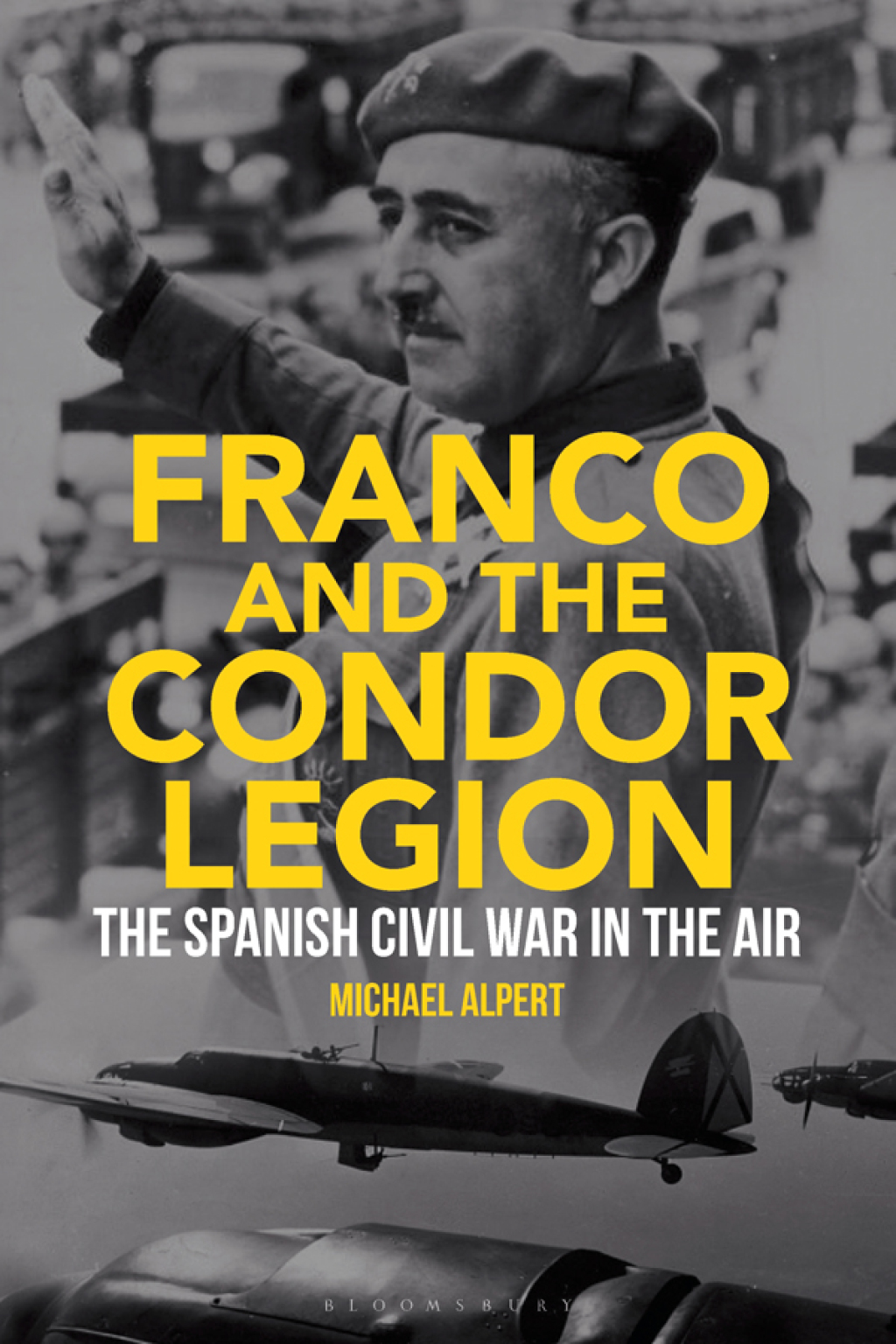 Franco and the Condor Legion The Spanish Civil War in the Air 1st Edition