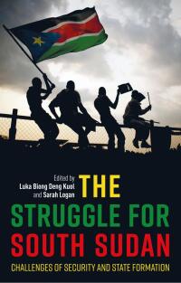 Cover image: The Struggle for South Sudan 1st edition 9781788315173