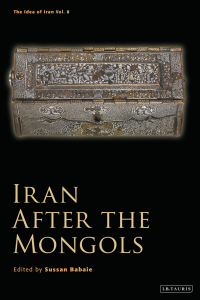 Cover image: Iran After the Mongols 1st edition 9781788315289