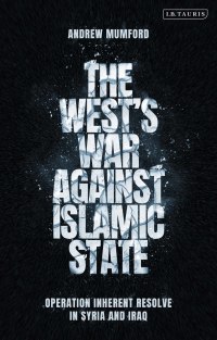 Imagen de portada: The West’s War Against Islamic State 1st edition 9781788317320