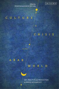 Cover image: Culture and Crisis in the Arab World 1st edition 9780755643684