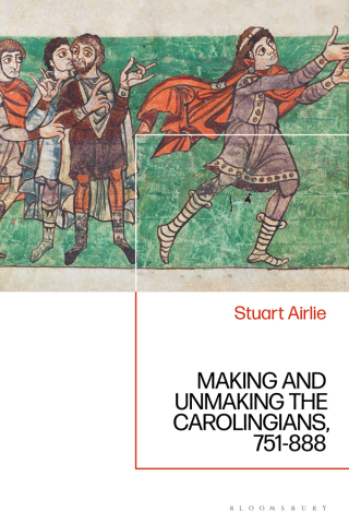 Imagen de portada: Making and Unmaking the Carolingians 1st edition 9781350189003