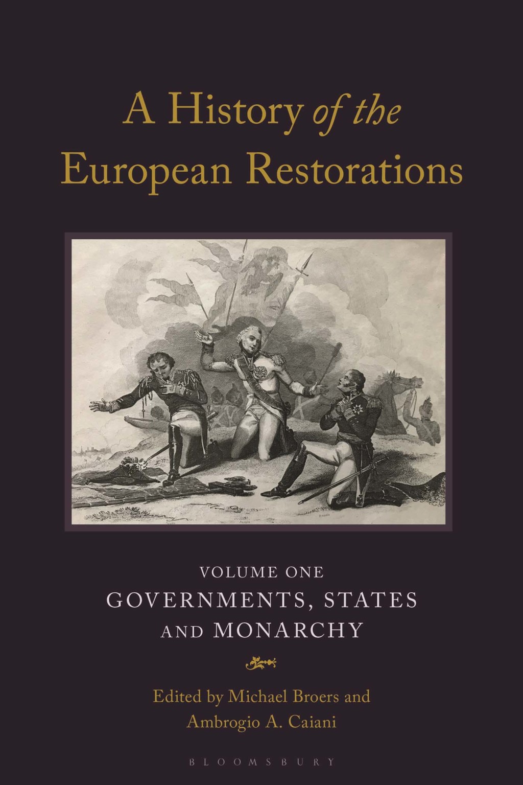 A History of the European Restorations Governments, States and Monarchy 1st Edition