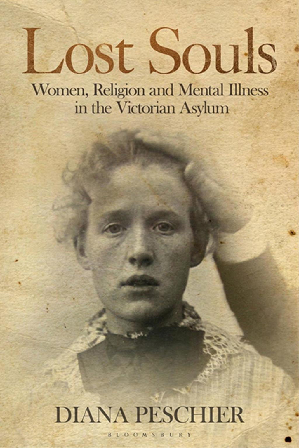Lost Souls Women, Religion and Mental Illness in the Victorian Asylum 1st Edition