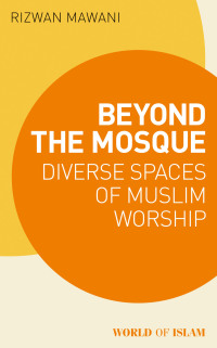 Cover image: Beyond the Mosque 1st edition 9781788315272