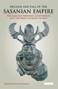 Cover image: Decline and Fall of the Sasanian Empire 1st edition 9781784537470