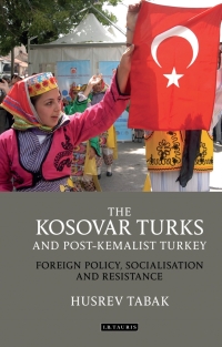 Cover image: The Kosovar Turks and Post-Kemalist Turkey 1st edition 9781784537371