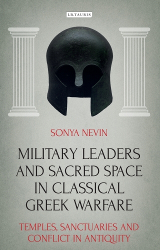 Cover image: Military Leaders and Sacred Space in Classical Greek Warfare 1st edition 9781350247130