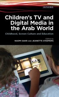 Cover image: Children's TV and Digital Media in the Arab World 1st edition 9781784535049