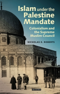 صورة الغلاف: Islam under the Palestine Mandate 1st edition 9781784531355