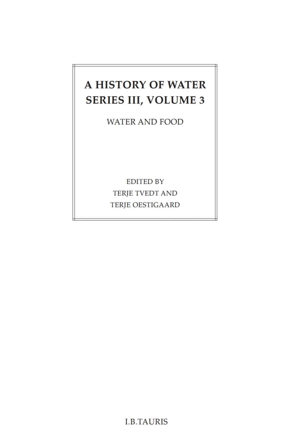 A History of Water: Series III, Volume 3 Water and Food 1st Edition