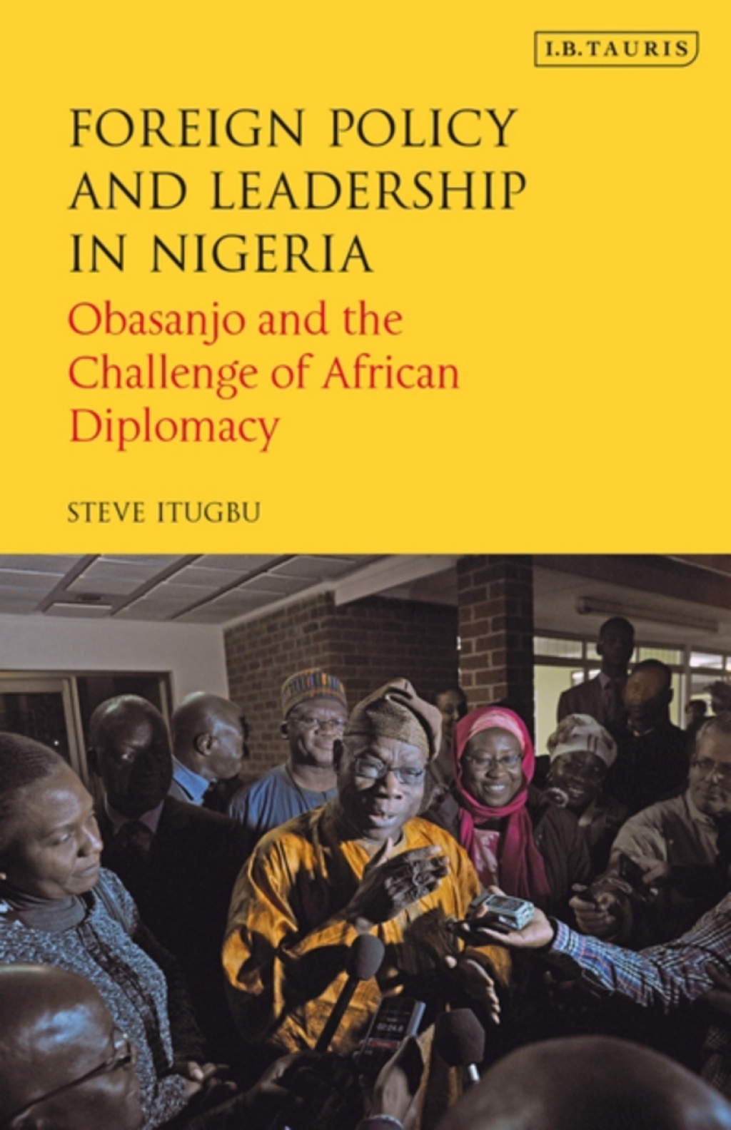 Foreign Policy and Leadership in Nigeria Obasanjo and the Challenge of African Diplomacy 1st Edition