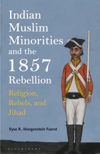 Omslagafbeelding: Indian Muslim Minorities and the 1857 Rebellion 1st edition 9781784538552