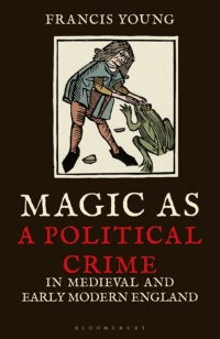 Omslagafbeelding: Magic as a Political Crime in Medieval and Early Modern England 1st edition 9780755602759