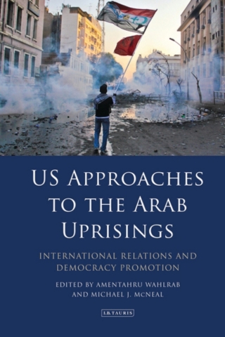 Cover image: US Approaches to the Arab Uprisings 1st edition 9781784536077