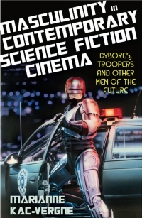 Cover image: Masculinity in Contemporary Science Fiction Cinema 1st edition 9781780767482