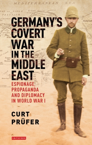 Cover image: Germany's Covert War in the Middle East 1st edition 9781784531430