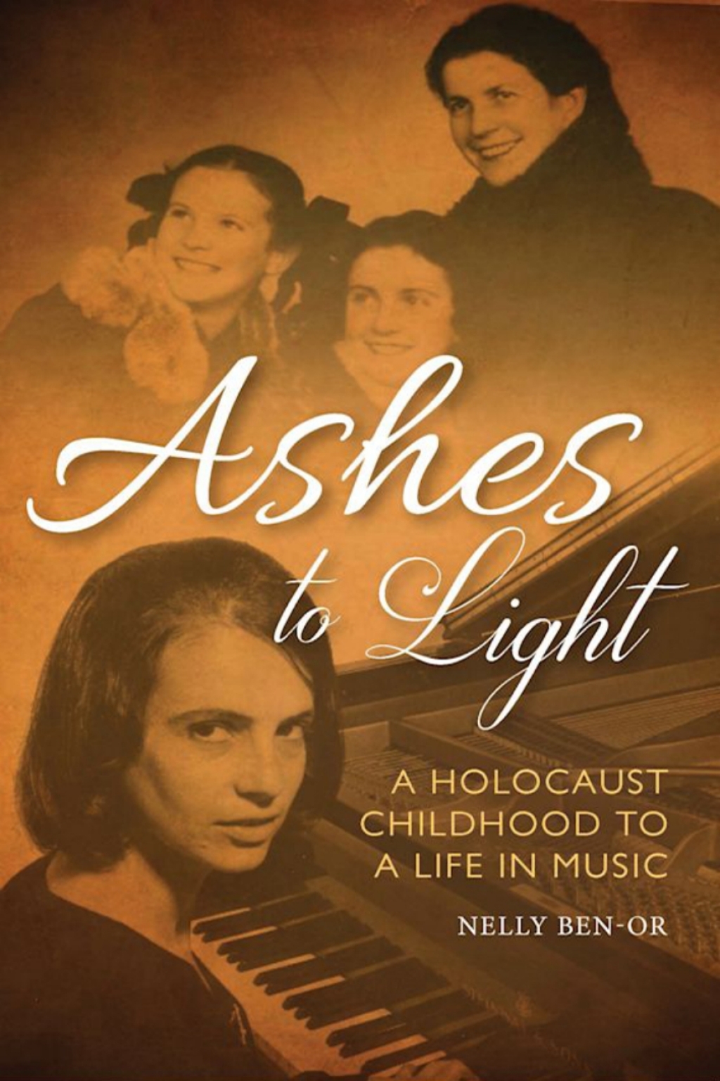 Ashes to Light A Holocaust Childhood to a Life in Music 1st Edition